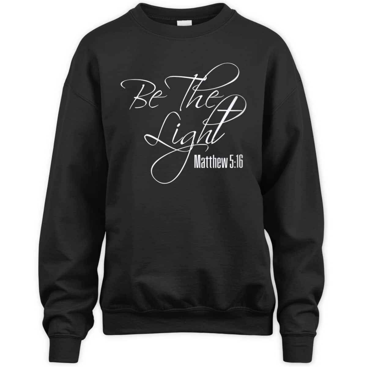 Christian Scripture Bible Verse Be The Light Matthew 5:16 T-Shirt Christian Scripture Bible Verse Be The Light Matthew 5:16 T-Shirt