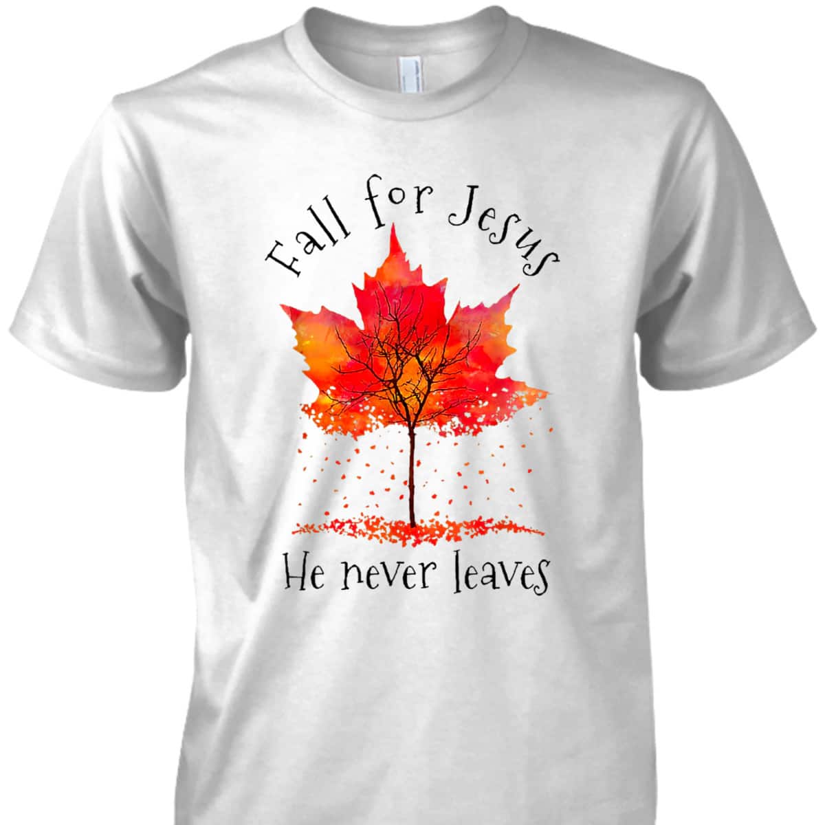Fall For Jesus He Never Leaves Fall Religious Christian Thanksgiving Halloween T-Shirt Fall For Jesus He Never Leaves Fall Religious Christian Thanksgiving Halloween T-Shirt