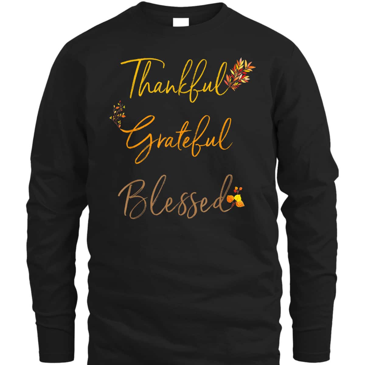 Thankful Grateful Blessed Thanksgiving Holiday Fall T-Shirt For Family And Friend Thankful Grateful Blessed Thanksgiving Holiday Fall T-Shirt For Family And Friend