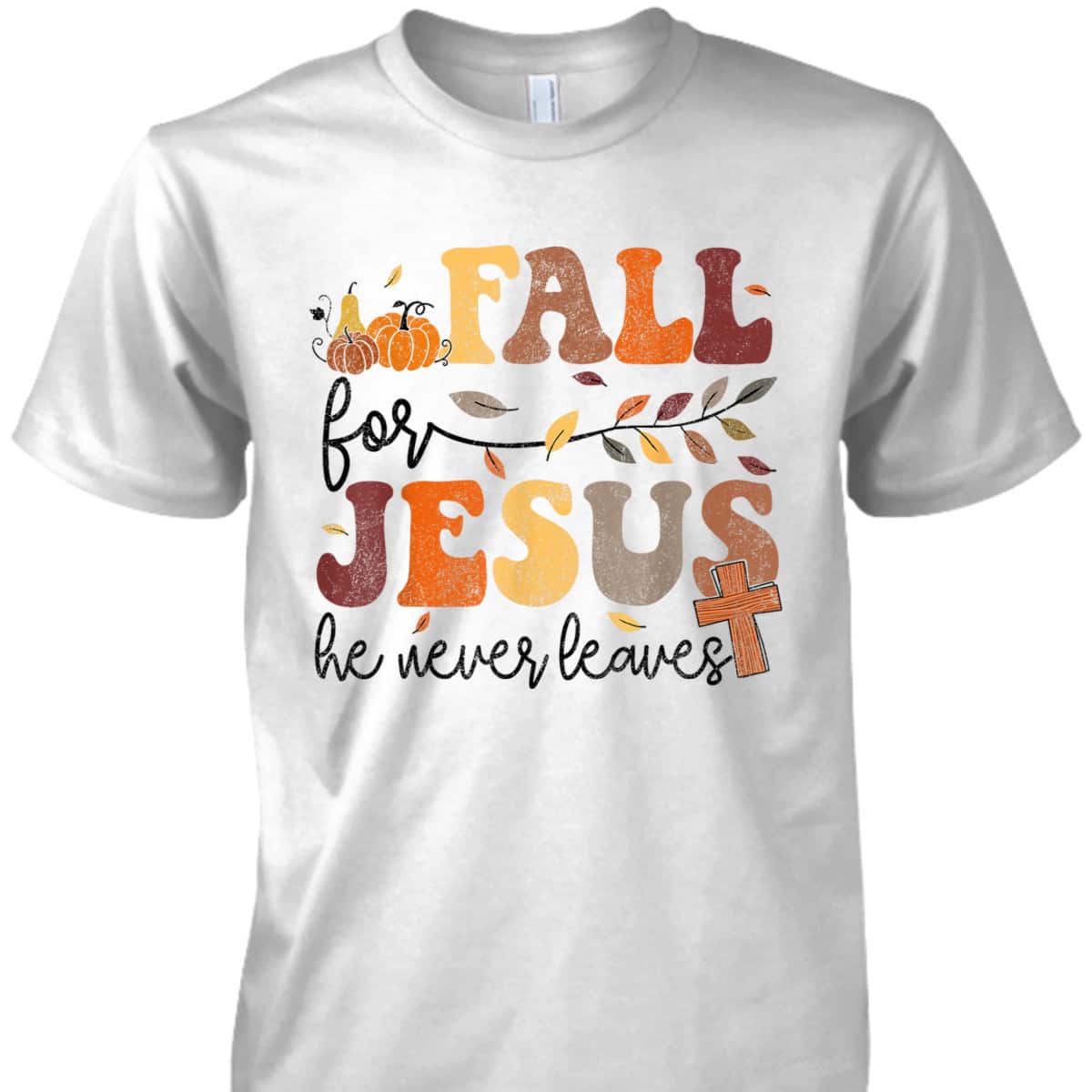 Autumn Fall Jesus He Never Leaves Cross Christian Thanksgiving Halloween T-Shirt Autumn Fall Jesus He Never Leaves Cross Christian Thanksgiving Halloween T-Shirt