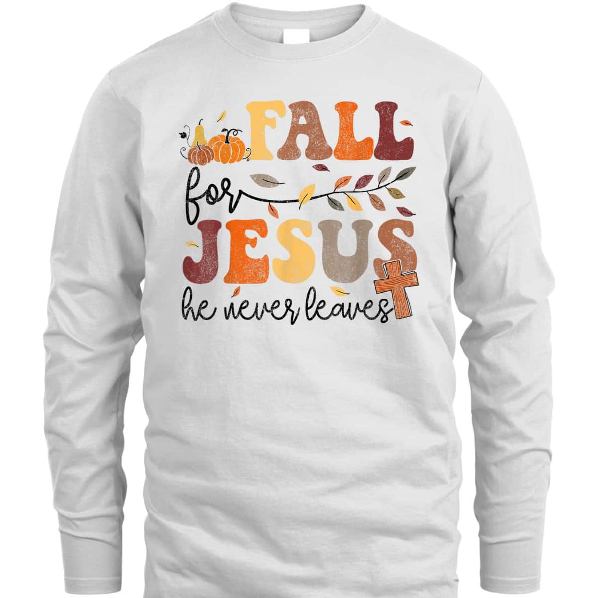 Autumn Fall Jesus He Never Leaves Cross Christian Thanksgiving Halloween T-Shirt Autumn Fall Jesus He Never Leaves Cross Christian Thanksgiving Halloween T-Shirt