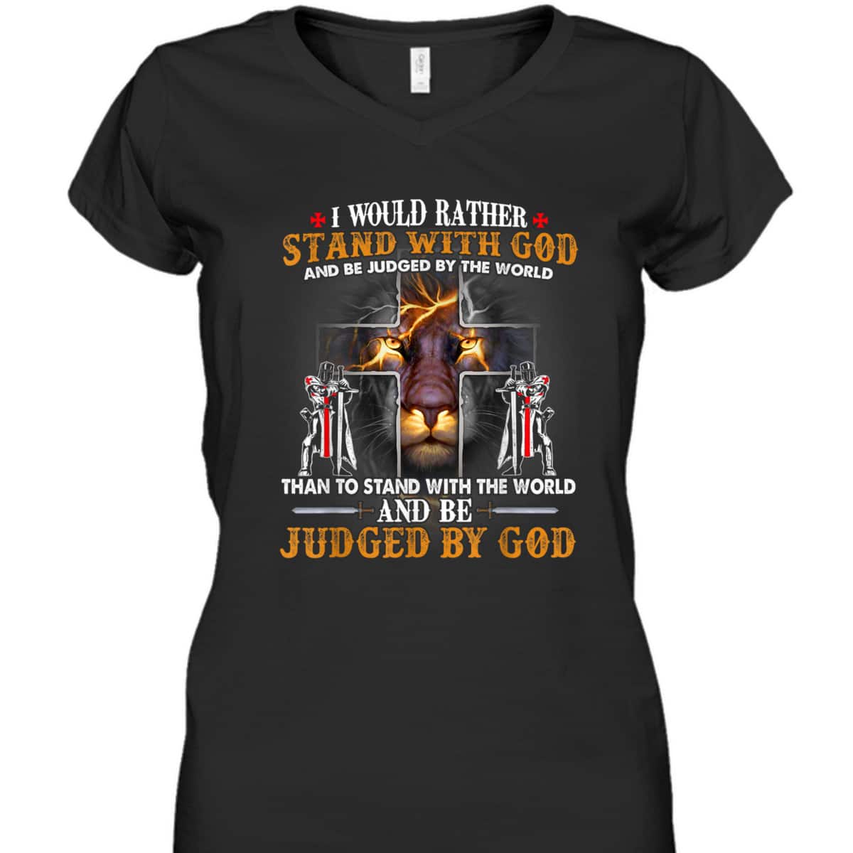 I Would Rather Stand With God Knight Templar Lion Christian T-Shirt I Would Rather Stand With God Knight Templar Lion Christian T-Shirt