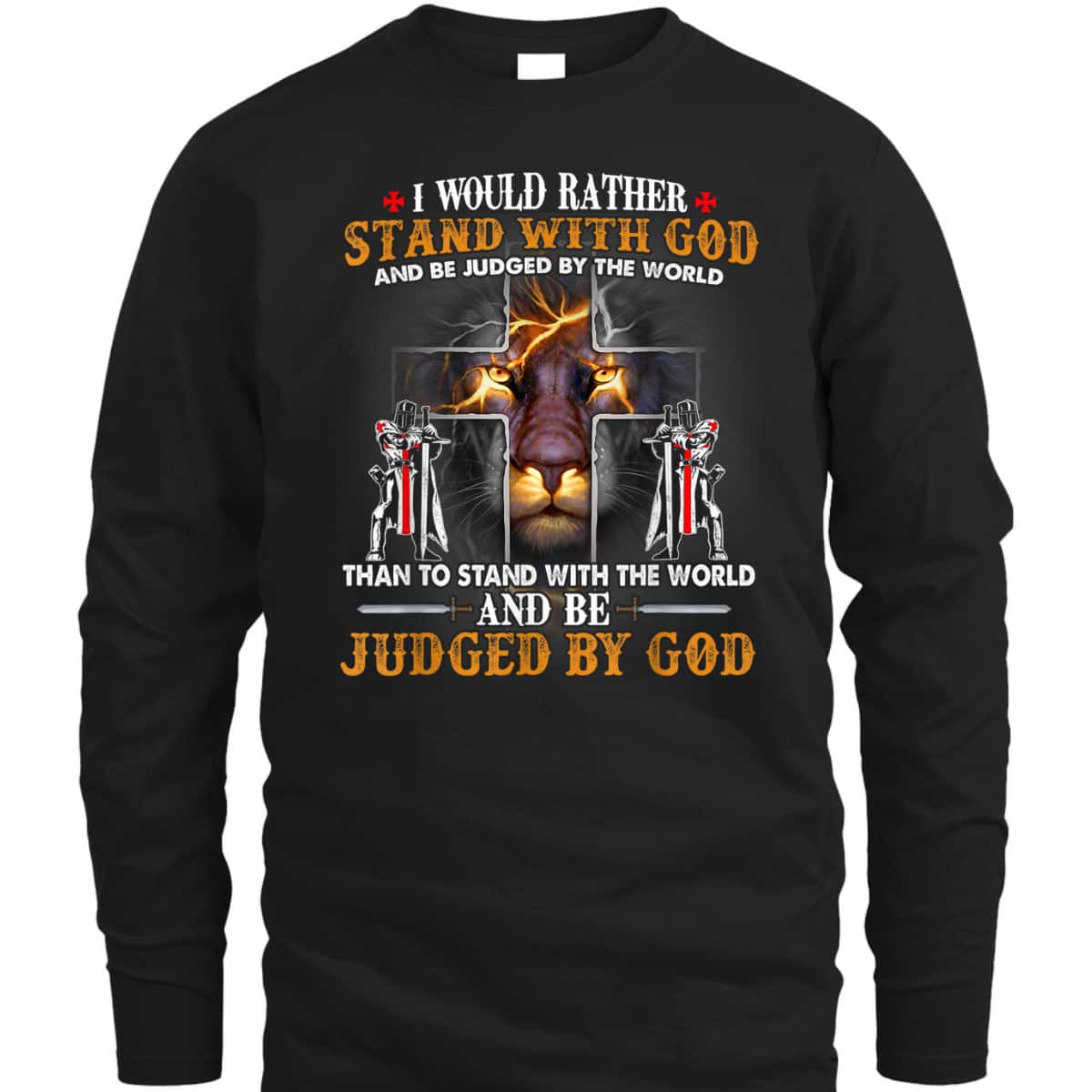 I Would Rather Stand With God Knight Templar Lion Christian T-Shirt I Would Rather Stand With God Knight Templar Lion Christian T-Shirt