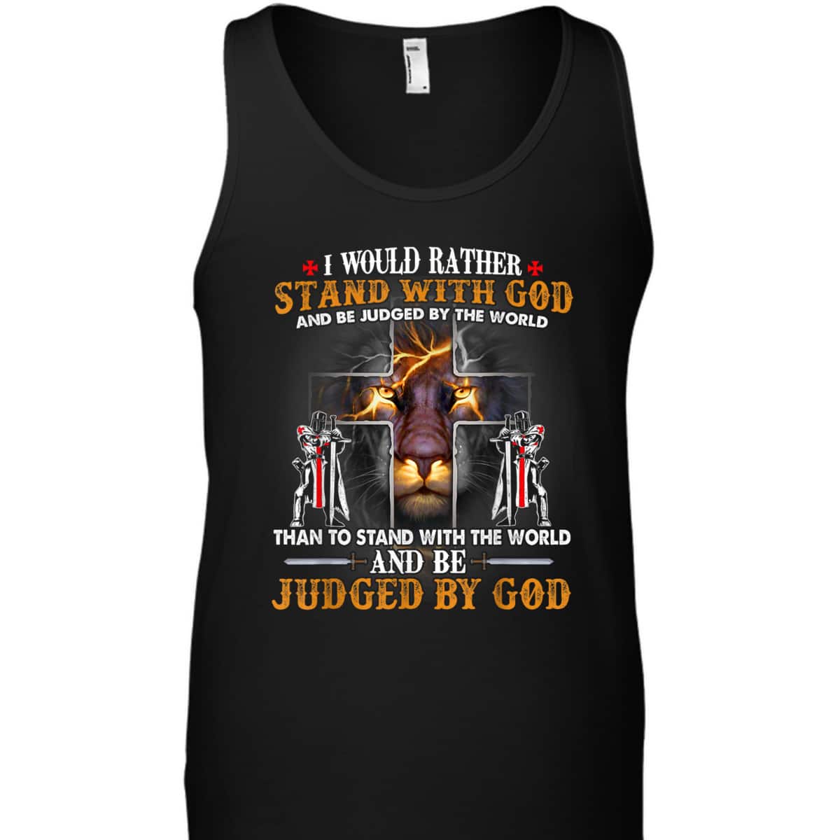 I Would Rather Stand With God Knight Templar Lion Christian T-Shirt I Would Rather Stand With God Knight Templar Lion Christian T-Shirt
