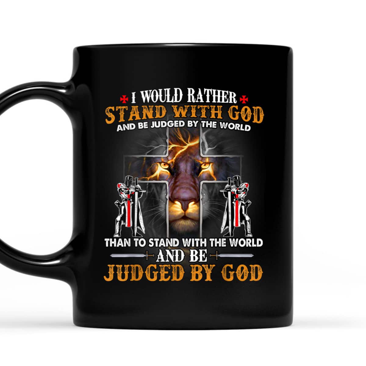 I Would Rather Stand With God Knight Templar Lion Christian T-Shirt I Would Rather Stand With God Knight Templar Lion Christian T-Shirt