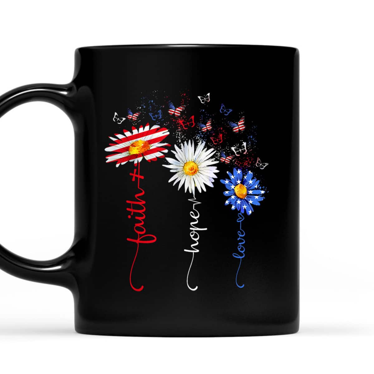 Faith Hope Love Butterfly Daisy Christians God 4th Of July T-Shirt Faith Hope Love Butterfly Daisy Christians God 4th Of July T-Shirt