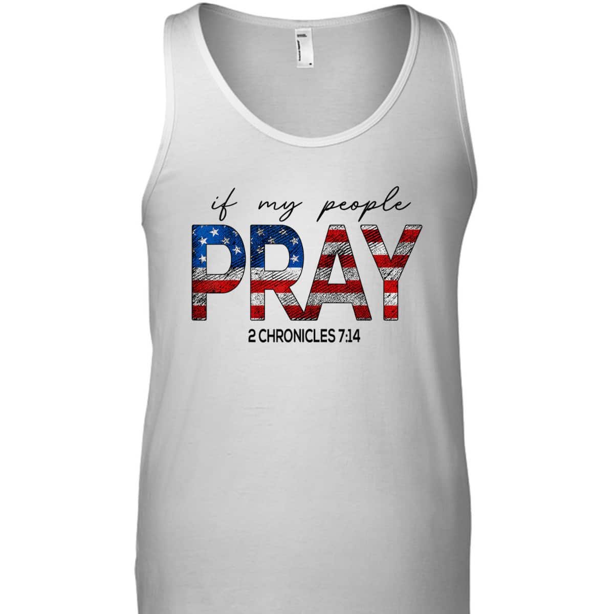 If My People Pray US Flag Chronicles 7:14 Religious Christian 4th Of July T-Shirt If My People Pray US Flag Chronicles 7:14 Religious Christian 4th Of July T-Shirt