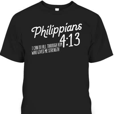 Christian Bible Verse Philippians 4:13 Religion Bible Scripture T-Shirt