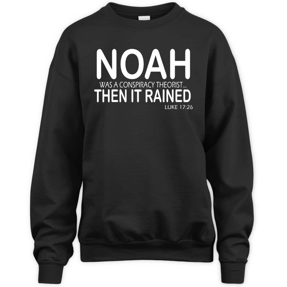 Christian Bible Verse Noah Was A Conspiracy Theorist Then It Rained T-Shirt