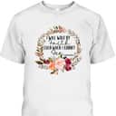 Christian I Will Walk By Faith Even When Cannot See 2 Corinthians 57 Bible Verse T-Shirt