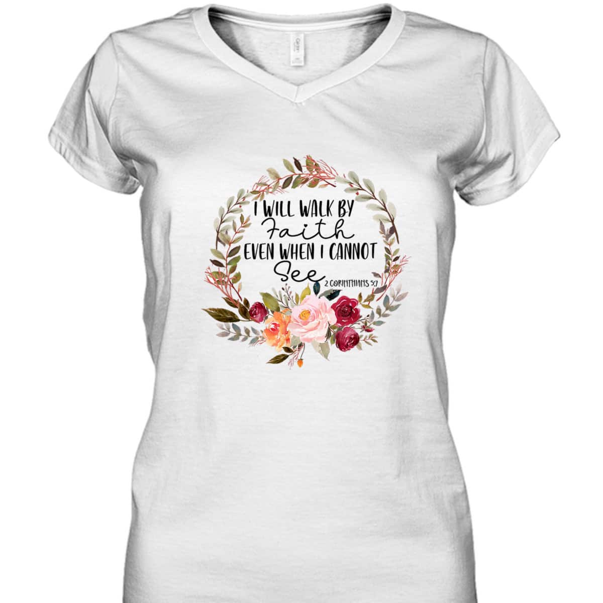 Christian I Will Walk By Faith Even When Cannot See 2 Corinthians 57 Bible Verse T-Shirt