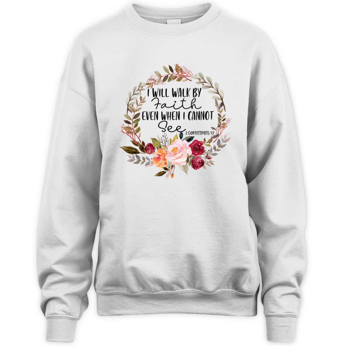 Christian I Will Walk By Faith Even When Cannot See 2 Corinthians 57 Bible Verse T-Shirt Christian I Will Walk By Faith Even When Cannot See 2 Corinthians 57 Bible Verse T-Shirt