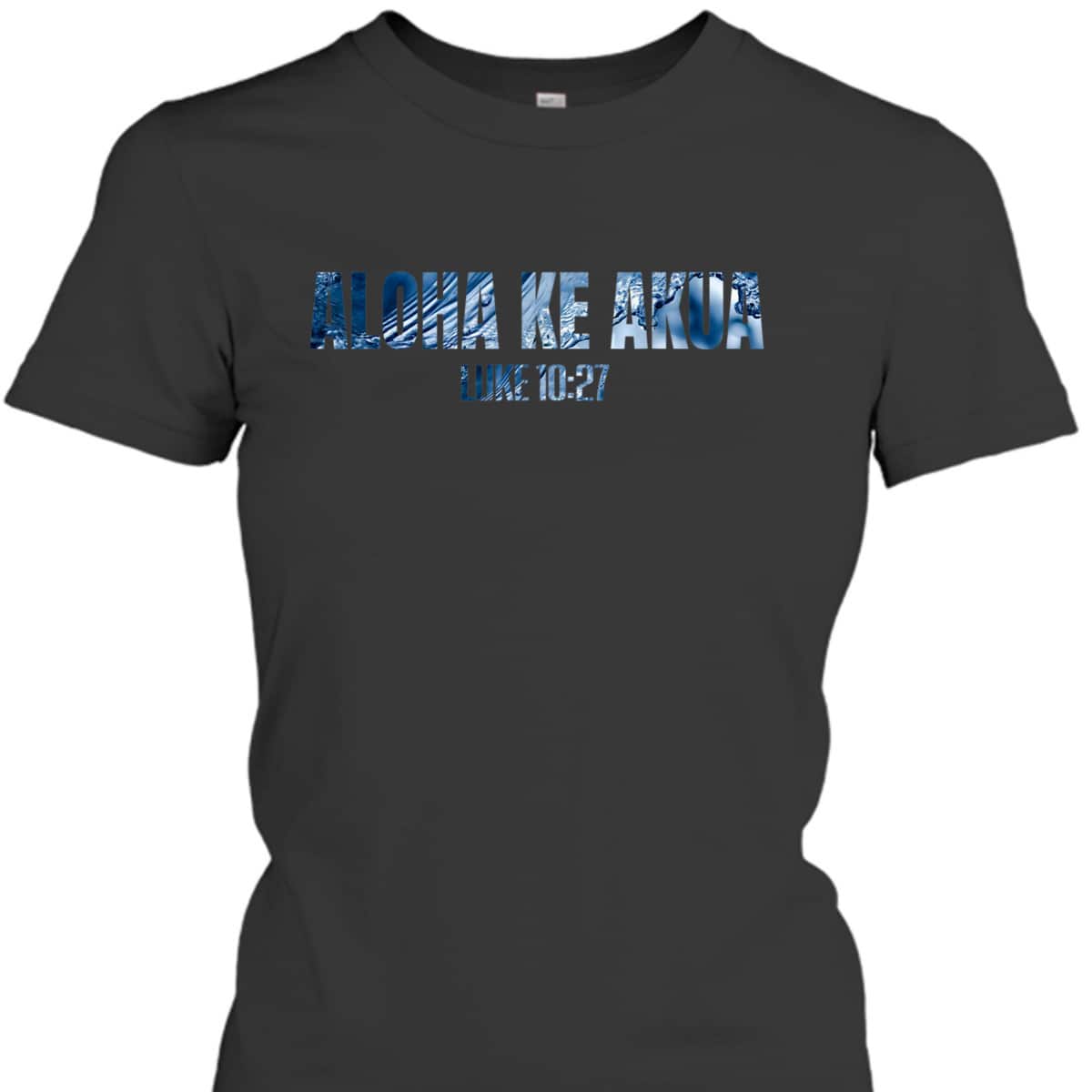 Christian Hawaiian For Friend Aloha Ke Akua Bible Verse T-Shirt