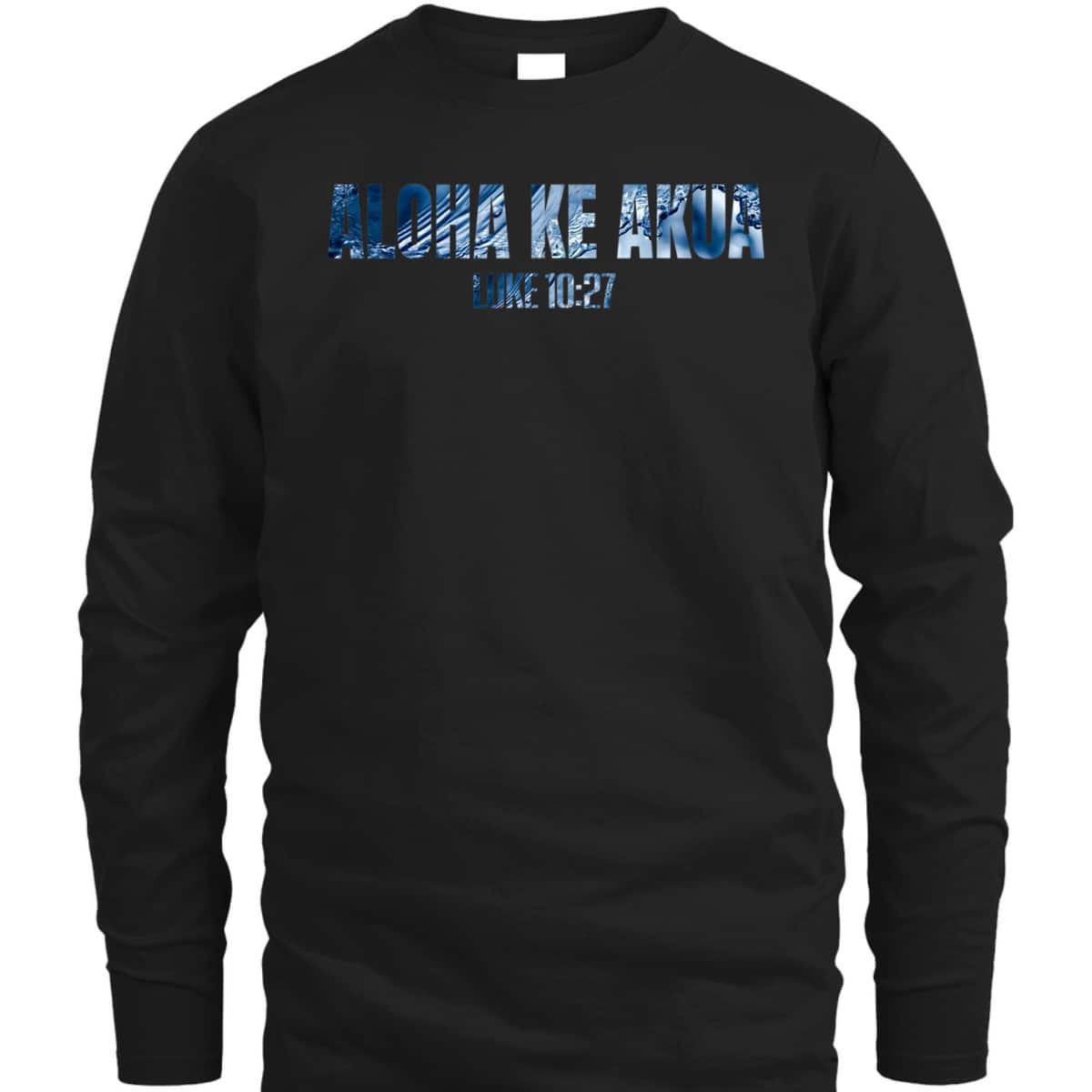 Christian Hawaiian For Friend Aloha Ke Akua Bible Verse T-Shirt Christian Hawaiian For Friend Aloha Ke Akua Bible Verse T-Shirt