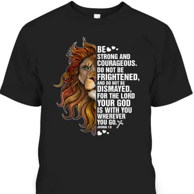 Joshua 19 Christian Bible Be Strong And Courageous Lion T-Shirt