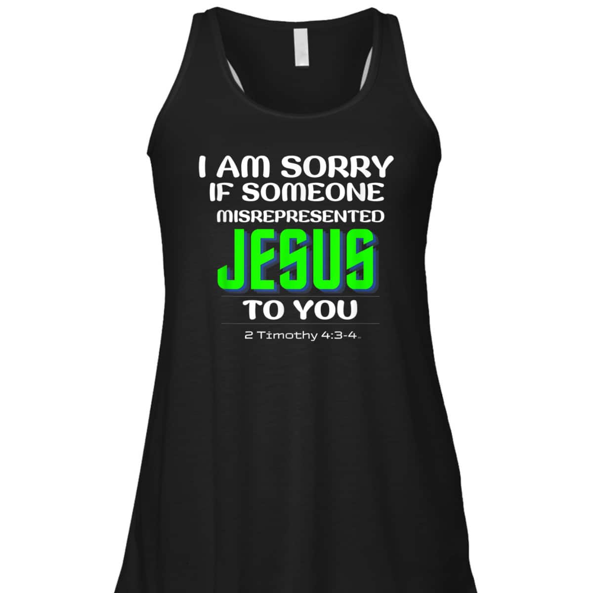 I Am Sorry If Someone Misrepresented Jesus To You Bible Verse Christian T-Shirt I Am Sorry If Someone Misrepresented Jesus To You Bible Verse Christian T-Shirt