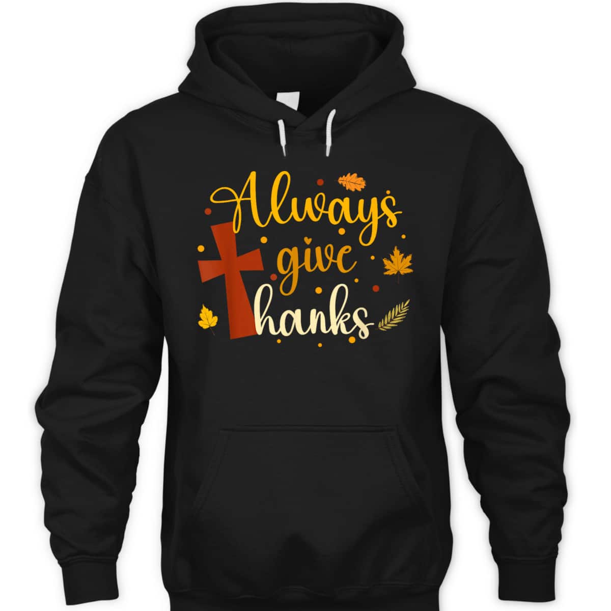 Always Give Thanks Christian Thanksgiving Jesus Religious Cross T-Shirt Always Give Thanks Christian Thanksgiving Jesus Religious Cross T-Shirt
