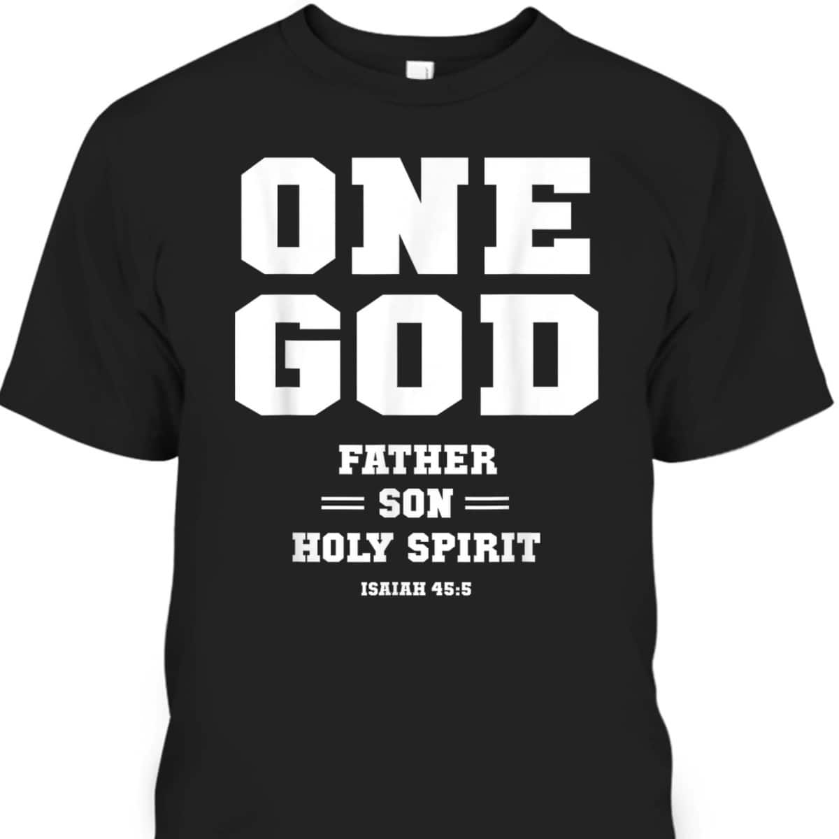 Christian Bible Verses T-Shirt One God Father Son Holy Spirit