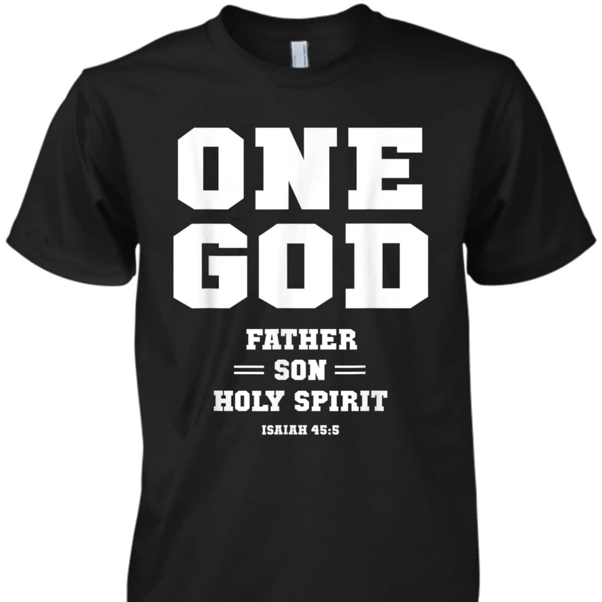 Christian Bible Verses T-Shirt One God Father Son Holy Spirit