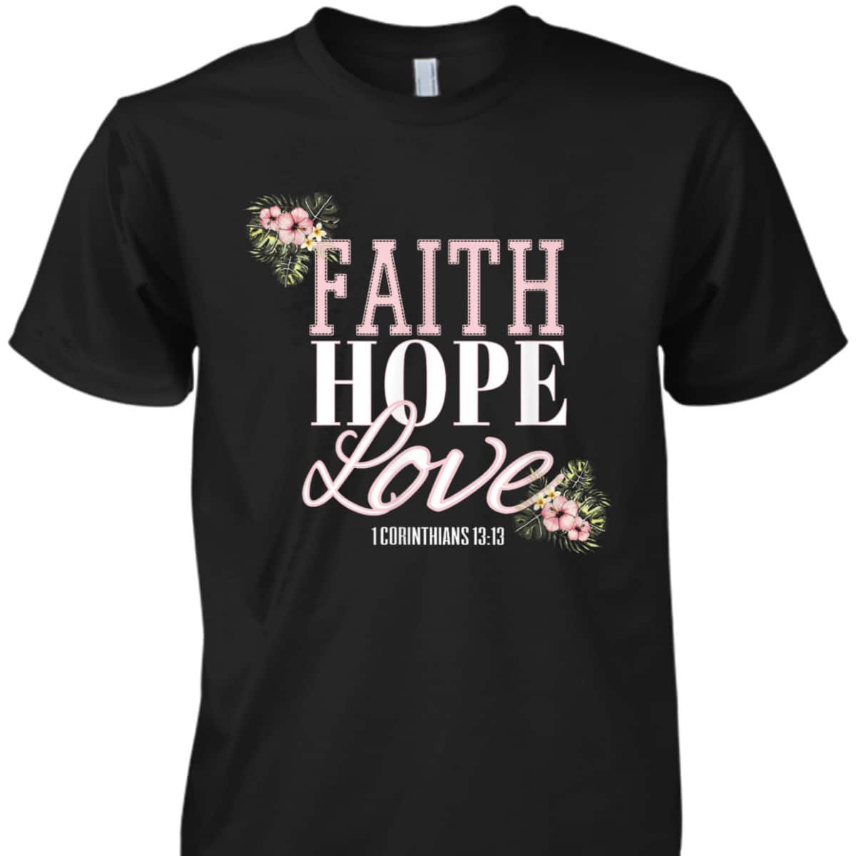 Christian Scripture Bible Verse Faith Hope Love T-Shirt