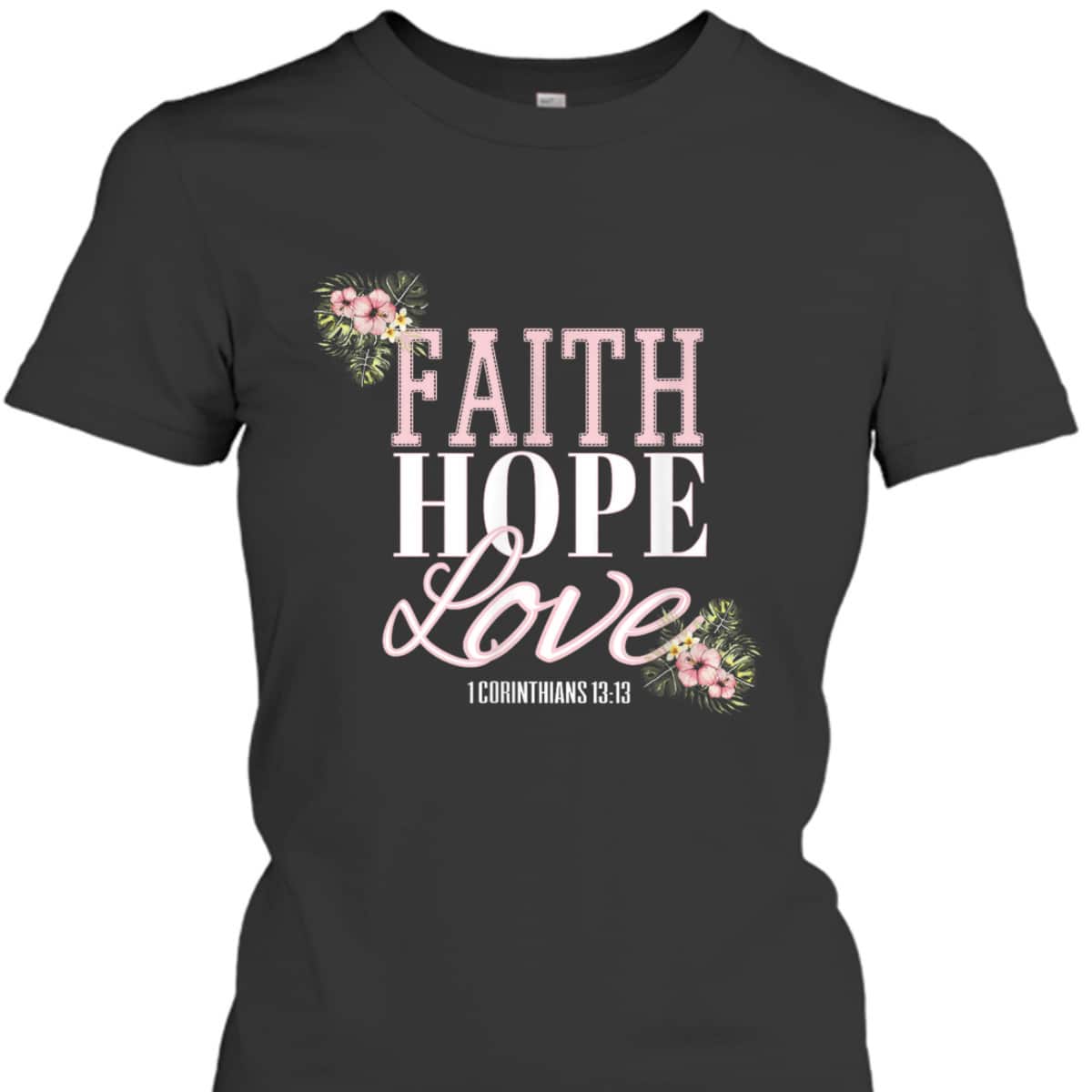 Christian Scripture Bible Verse Faith Hope Love T-Shirt Christian Scripture Bible Verse Faith Hope Love T-Shirt