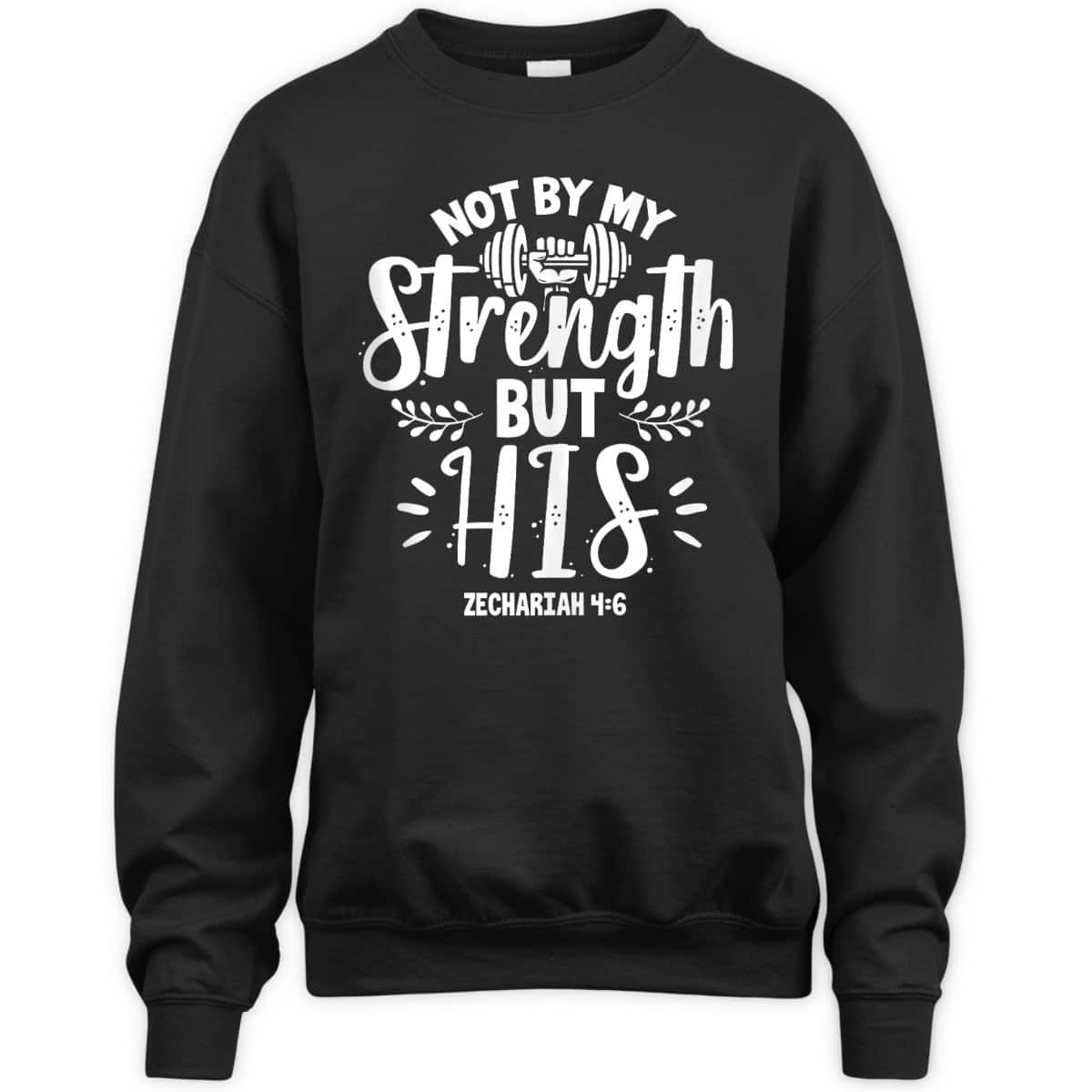 Fitness Gym Motivation Not By My Strength But His Bible Verse T-Shirt