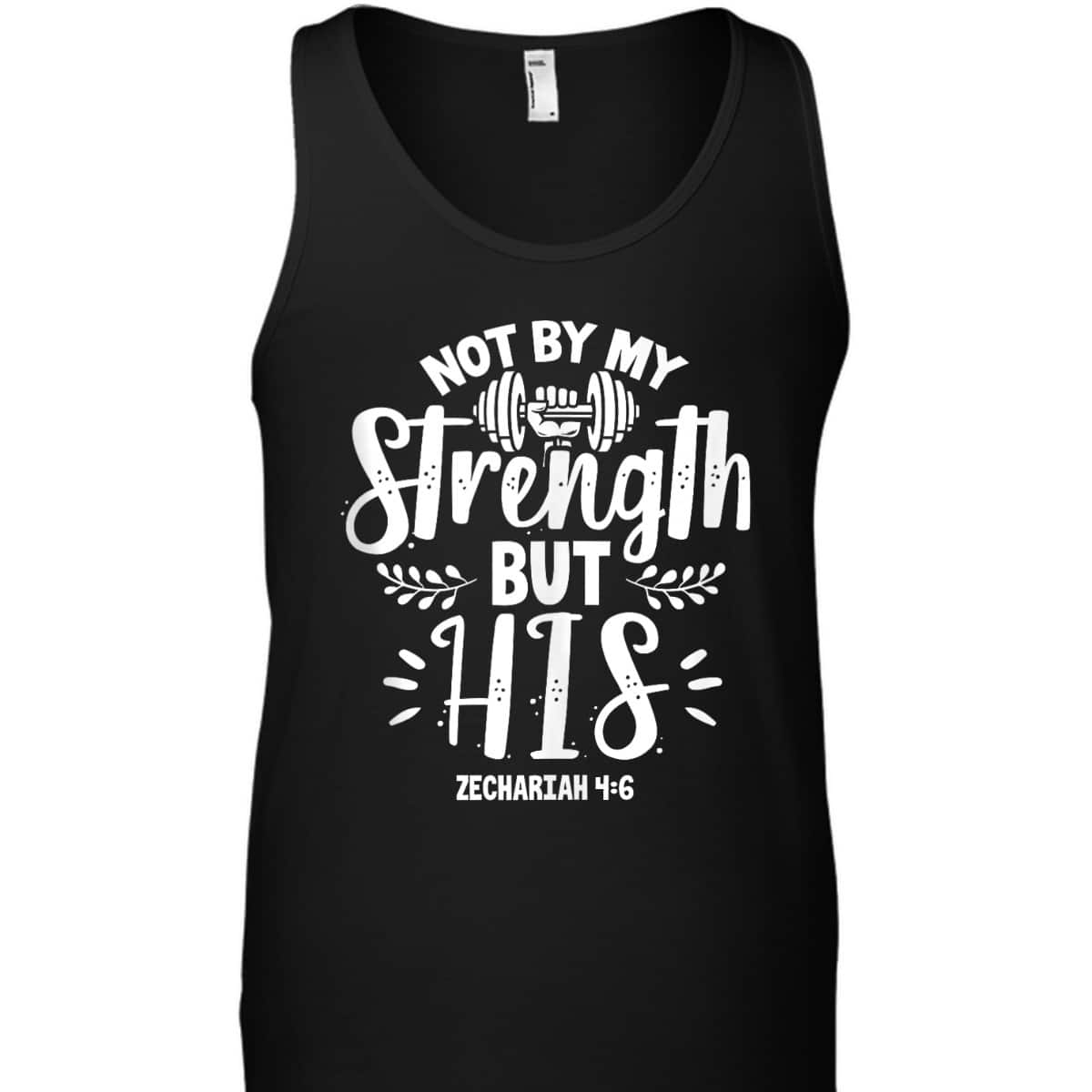 Fitness Gym Motivation Not By My Strength But His Bible Verse T-Shirt