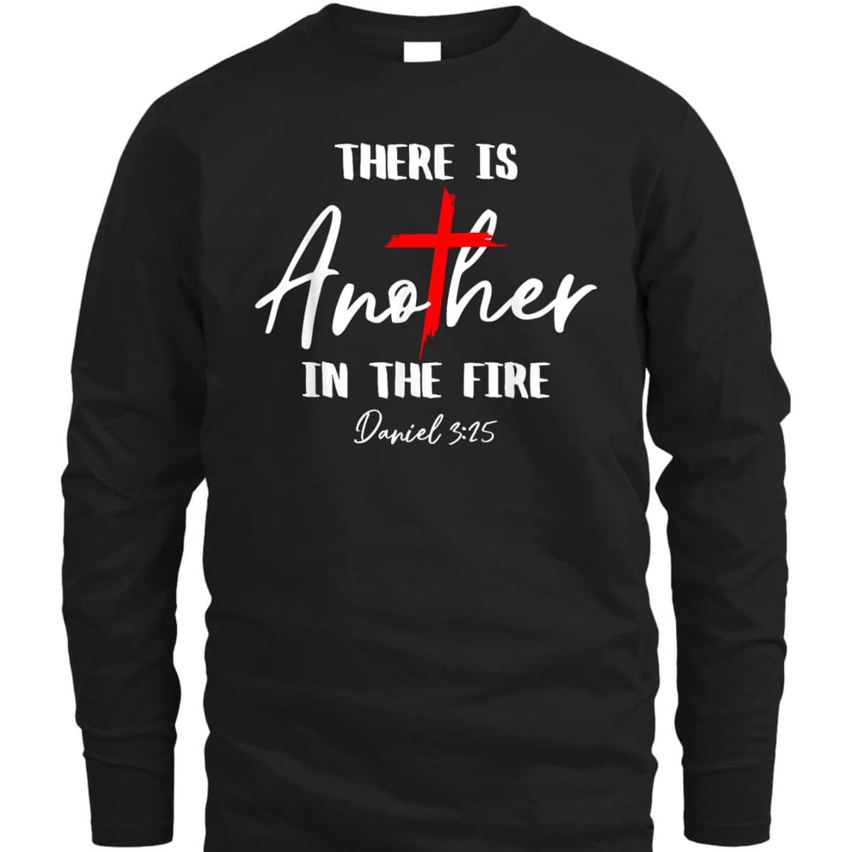 There Is Another In The Fire Daniel 3:25 Religious Christian T-Shirt