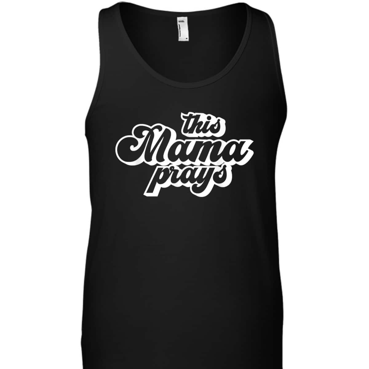 This Mama Prays Christian Mommy Faith Mother's Day T-Shirt This Mama Prays Christian Mommy Faith Mother's Day T-Shirt