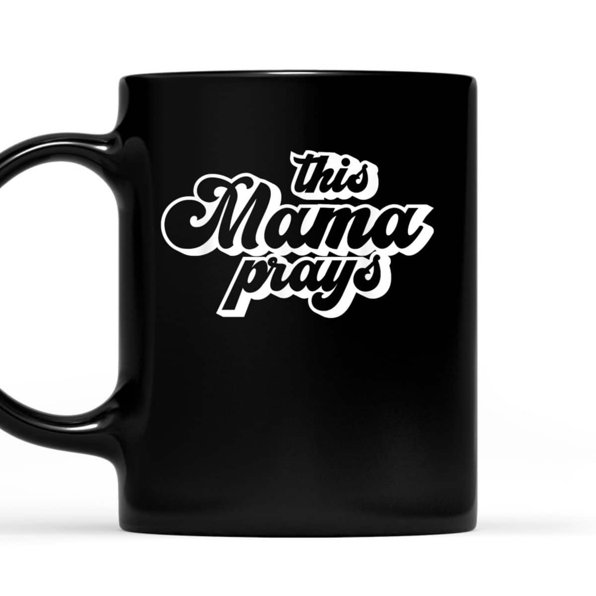 This Mama Prays Christian Mommy Faith Mother's Day T-Shirt This Mama Prays Christian Mommy Faith Mother's Day T-Shirt