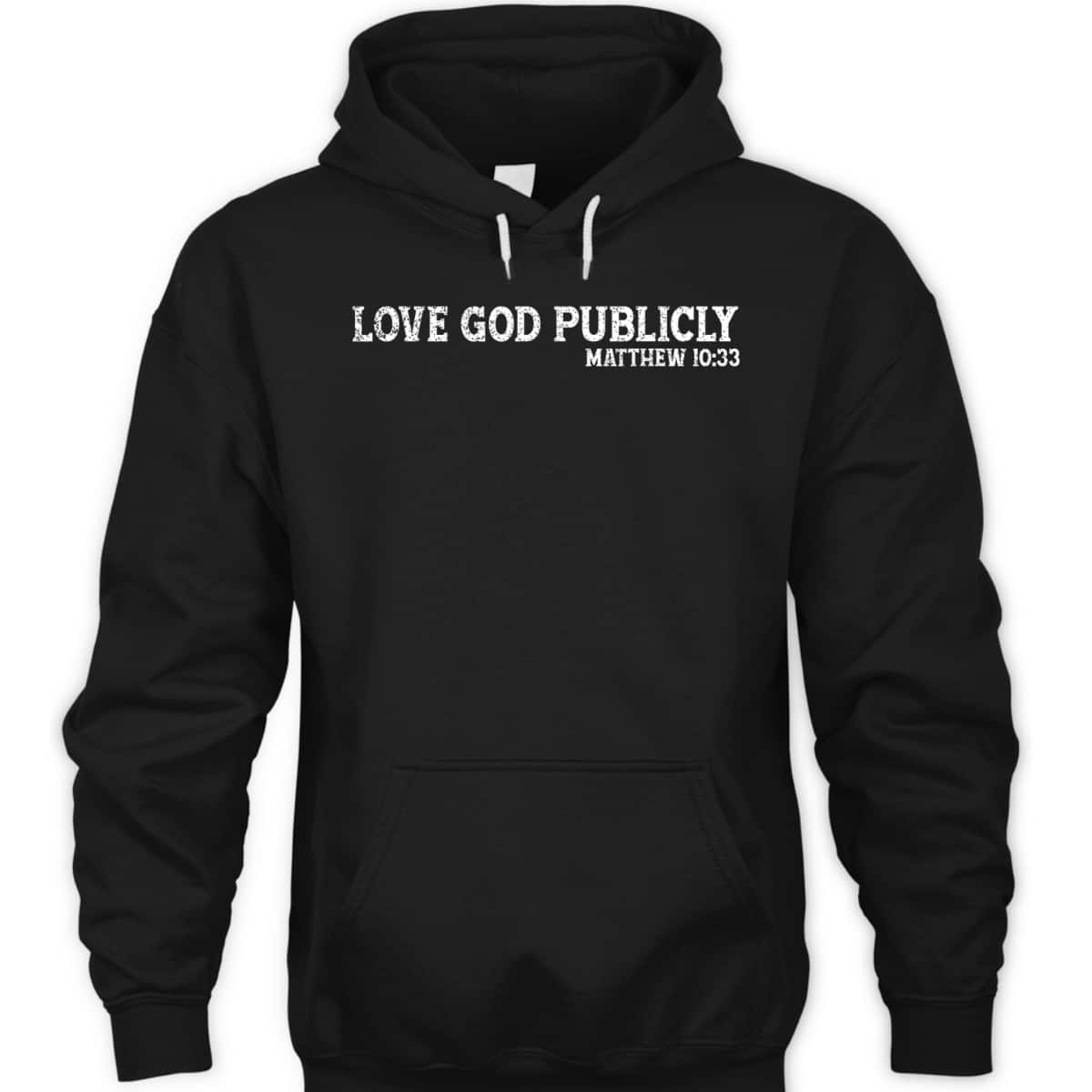Love God Publicly Matthew 10:33 Bible Verse Christian T-Shirt