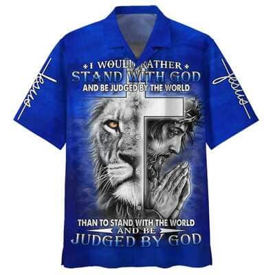 I Would Rather Stand With God Jesus And The Lion Christian Hawaiian Shirt