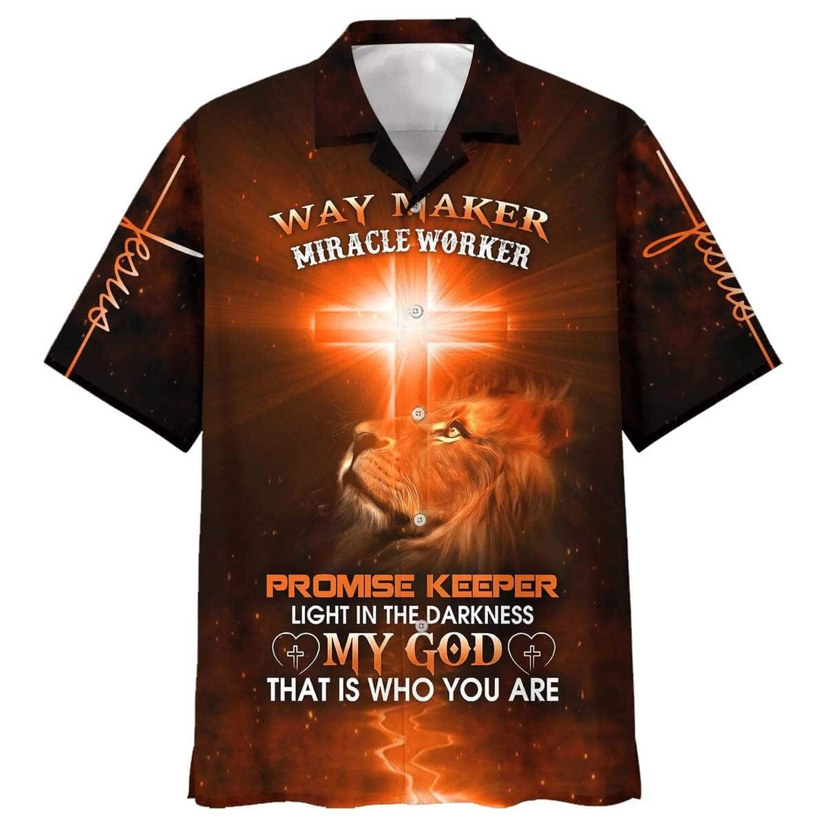 Way Maker Miracle Worker Promise Keeper Light In The Darkness My God That Is Who You Are Lion Cross Christian Faith Hawaiian Shirt Gift