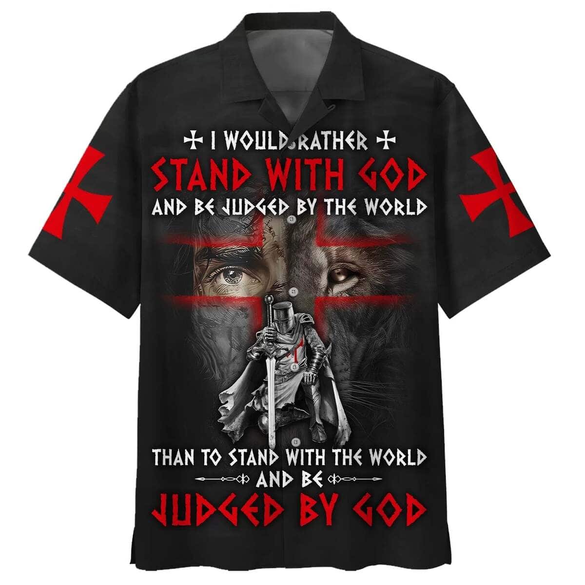 I Would Rather Stand With God And Be Judged By The World Lion Knight Template Christian Faith Hawaiian Shirt I Would Rather Stand With God And Be Judged By The World Lion Knight Template Christian Faith Hawaiian Shirt