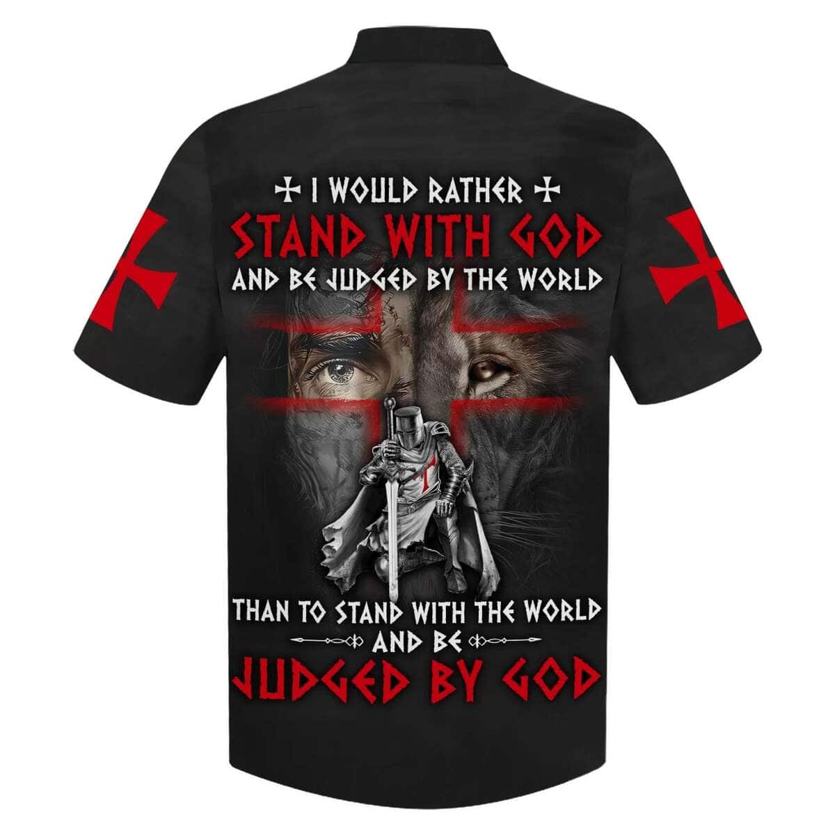 I Would Rather Stand With God And Be Judged By The World Lion Knight Template Christian Faith Hawaiian Shirt I Would Rather Stand With God And Be Judged By The World Lion Knight Template Christian Faith Hawaiian Shirt