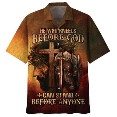 He Who Kneels Before God Can Stand Before Anyone Jesus Knight Armor Of God Christian Cross Hawaiian Shirt