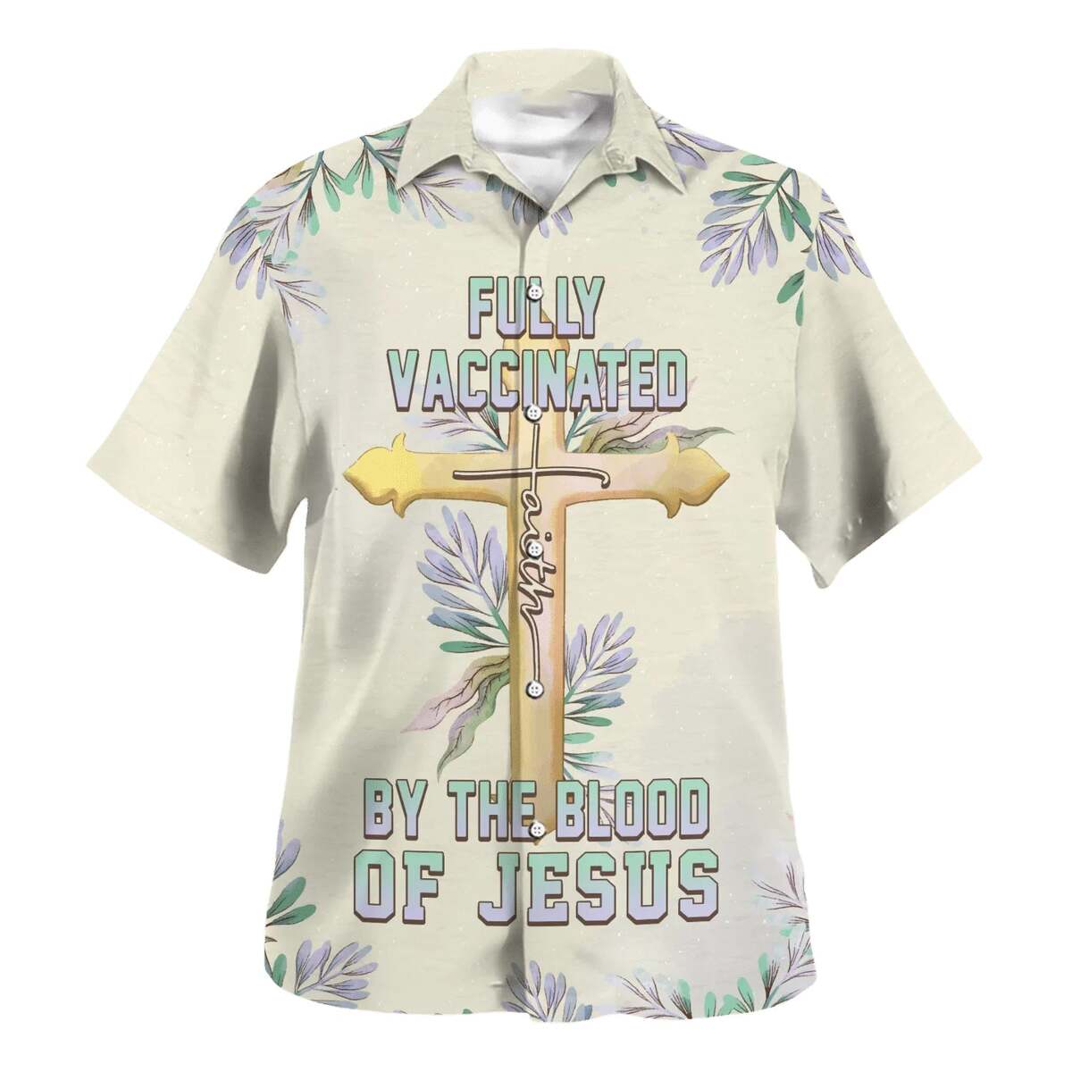 Fully Vaccinated By The Blood Of Jesus Cross Christian Cross Faith Hawaiian Shirt