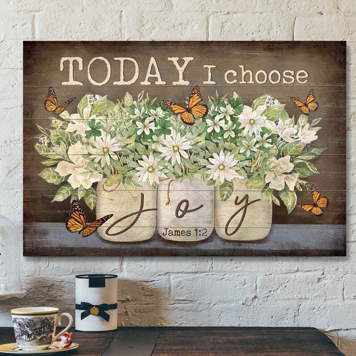 Lovely Butterflies And Flower Today I Choose Joy Bible Verse Christian Jame 1:2 Canvas Wall Art Lovely Butterflies And Flower Today I Choose Joy Bible Verse Christian Jame 1:2 Canvas Wall Art