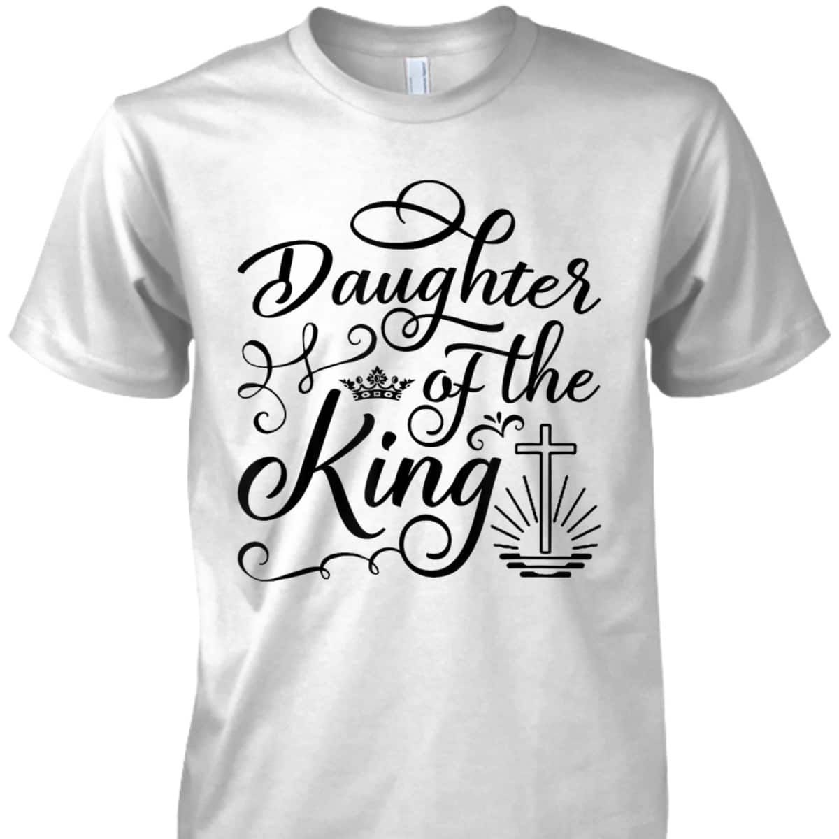Daughter Of The King Jesus Royalty Crown Christian Cross T-Shirt