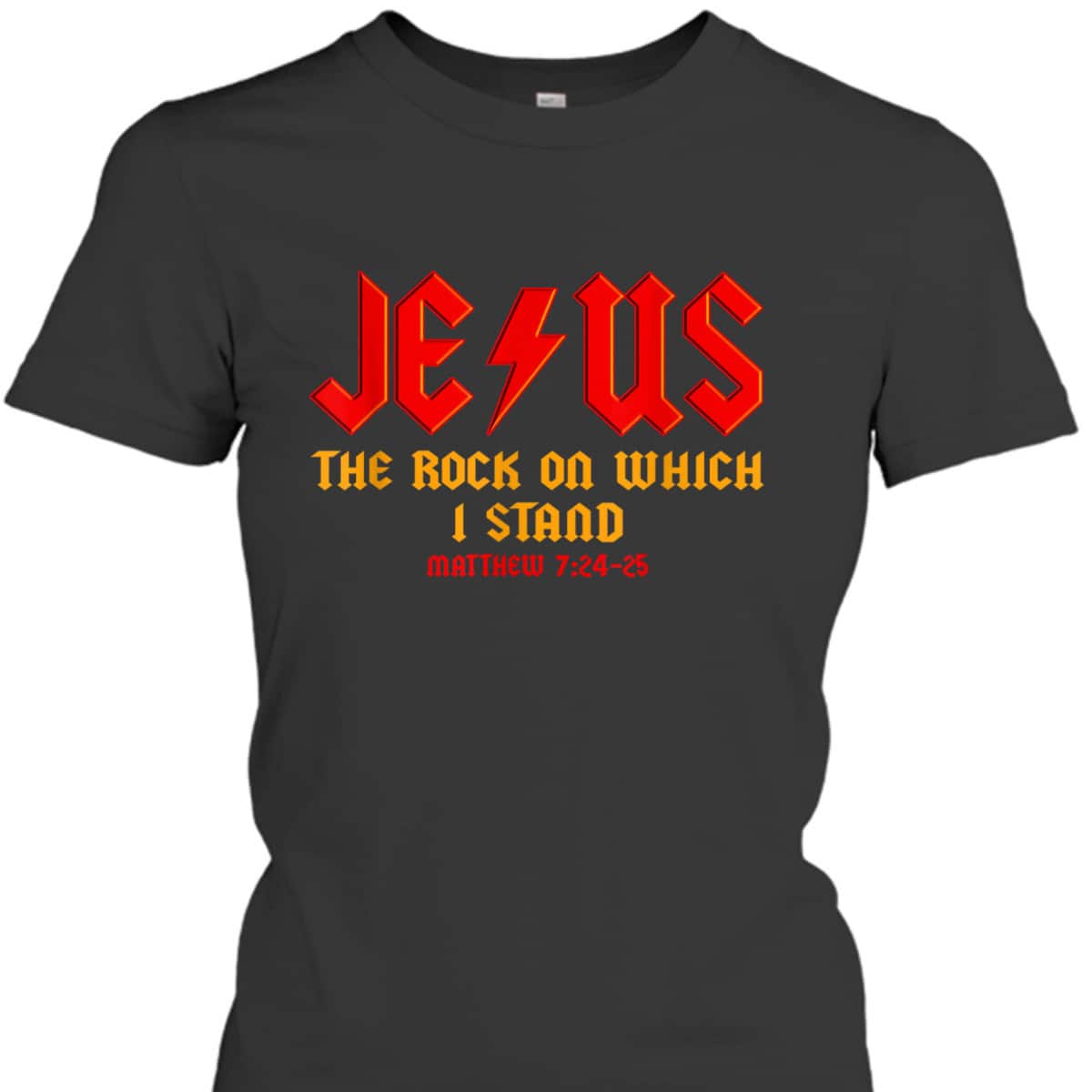 Jesus The Rock Christian On Which I Stand Matthew 7:24-25 T-Shirt Jesus The Rock Christian On Which I Stand Matthew 7:24-25 T-Shirt