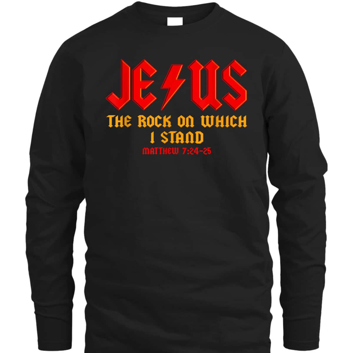 Jesus The Rock Christian On Which I Stand Matthew 7:24-25 T-Shirt