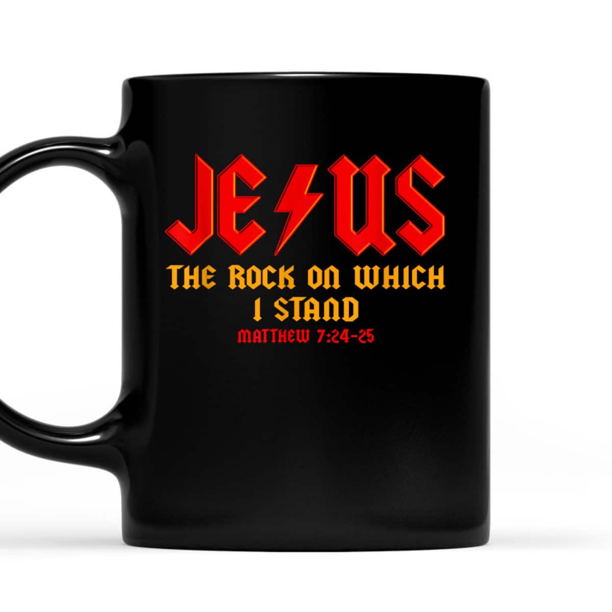 Jesus The Rock Christian On Which I Stand Matthew 7:24-25 T-Shirt
