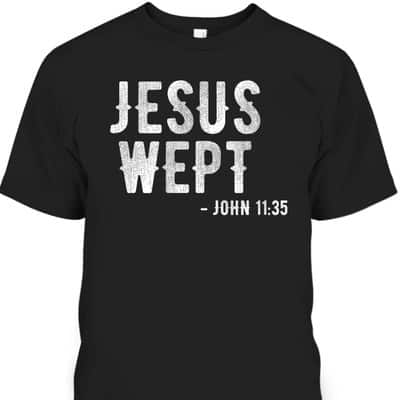 Bible Jesus Wept Gospel John Jesus Bible Verse T-Shirt
