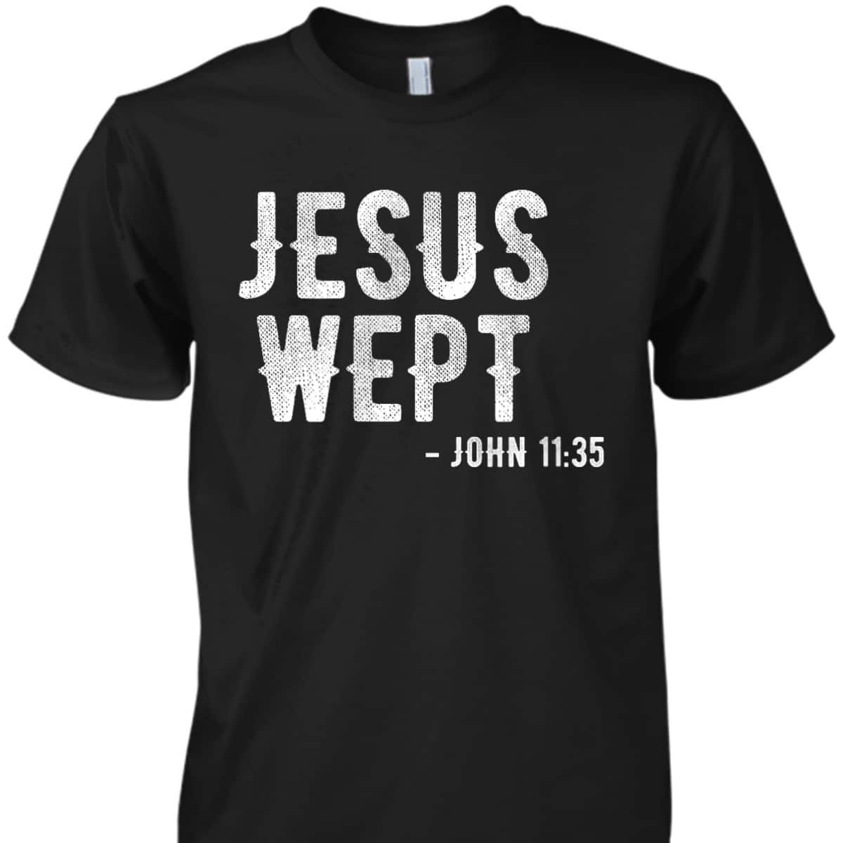 Bible Jesus Wept Gospel John Jesus Bible Verse T-Shirt
