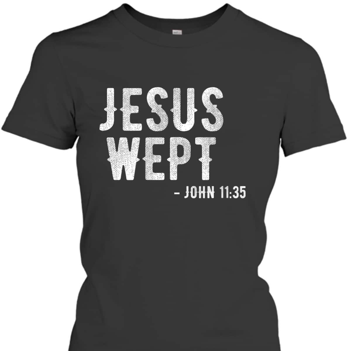 Bible Jesus Wept Gospel John Jesus Bible Verse T-Shirt
