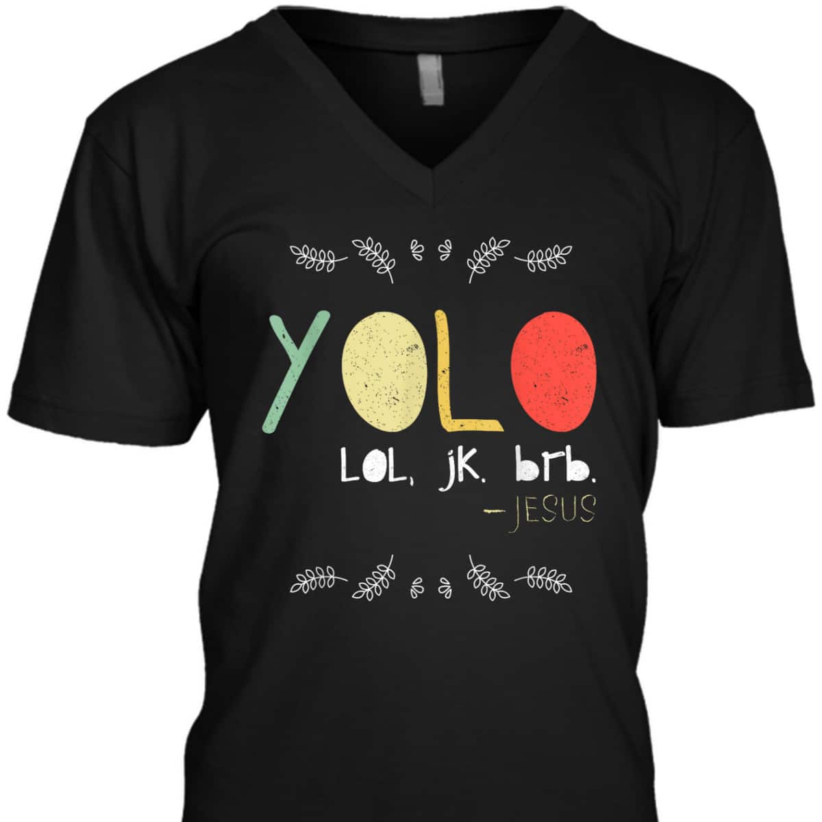 Yolo LOL JK BRB Jesus Christian Faith Funny Christian T-Shirt Yolo LOL JK BRB Jesus Christian Faith Funny Christian T-Shirt