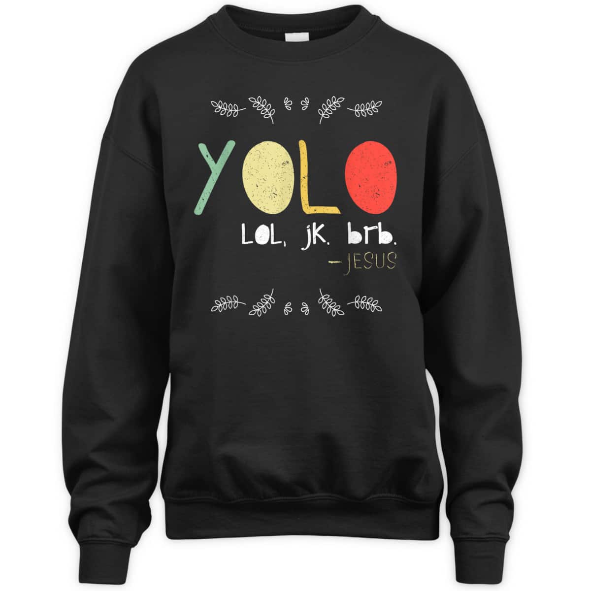 Yolo LOL JK BRB Jesus Christian Faith Funny Christian T-Shirt Yolo LOL JK BRB Jesus Christian Faith Funny Christian T-Shirt
