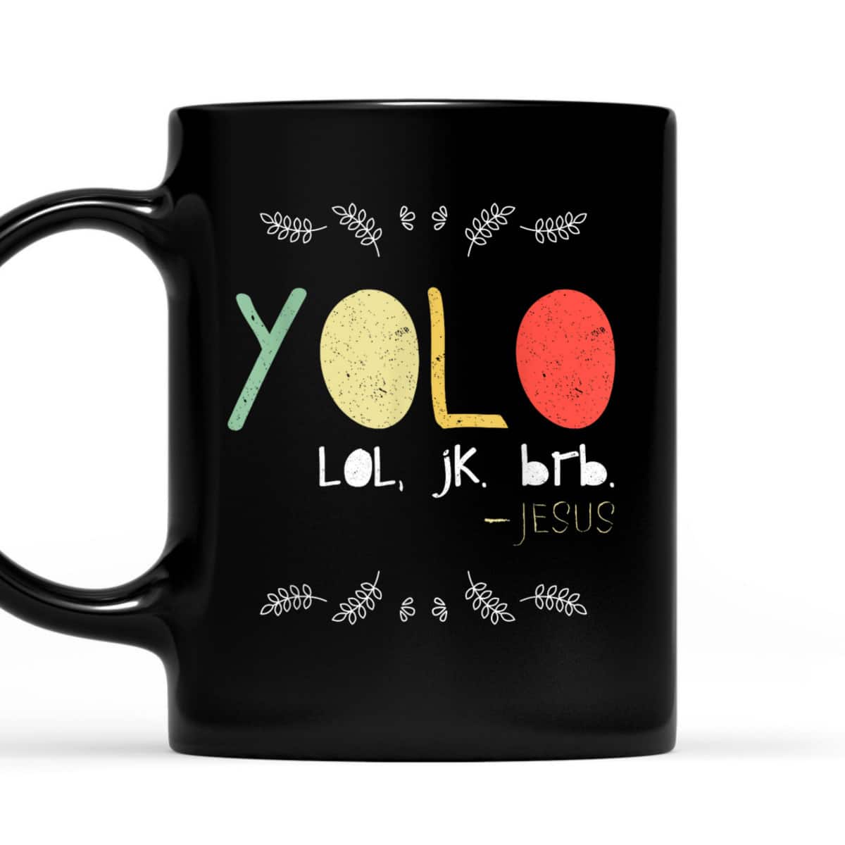 Yolo LOL JK BRB Jesus Christian Faith Funny Christian T-Shirt Yolo LOL JK BRB Jesus Christian Faith Funny Christian T-Shirt
