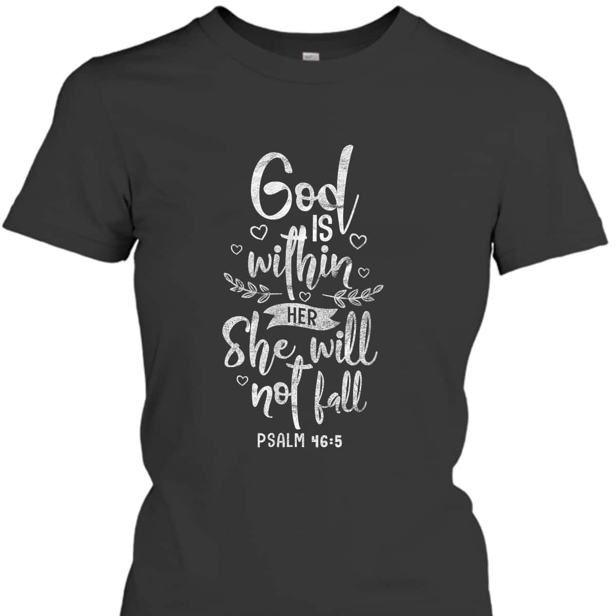 God Is Within Her She Will Not Fall Christian Bible Verse Psalm T-Shirt God Is Within Her She Will Not Fall Christian Bible Verse Psalm T-Shirt