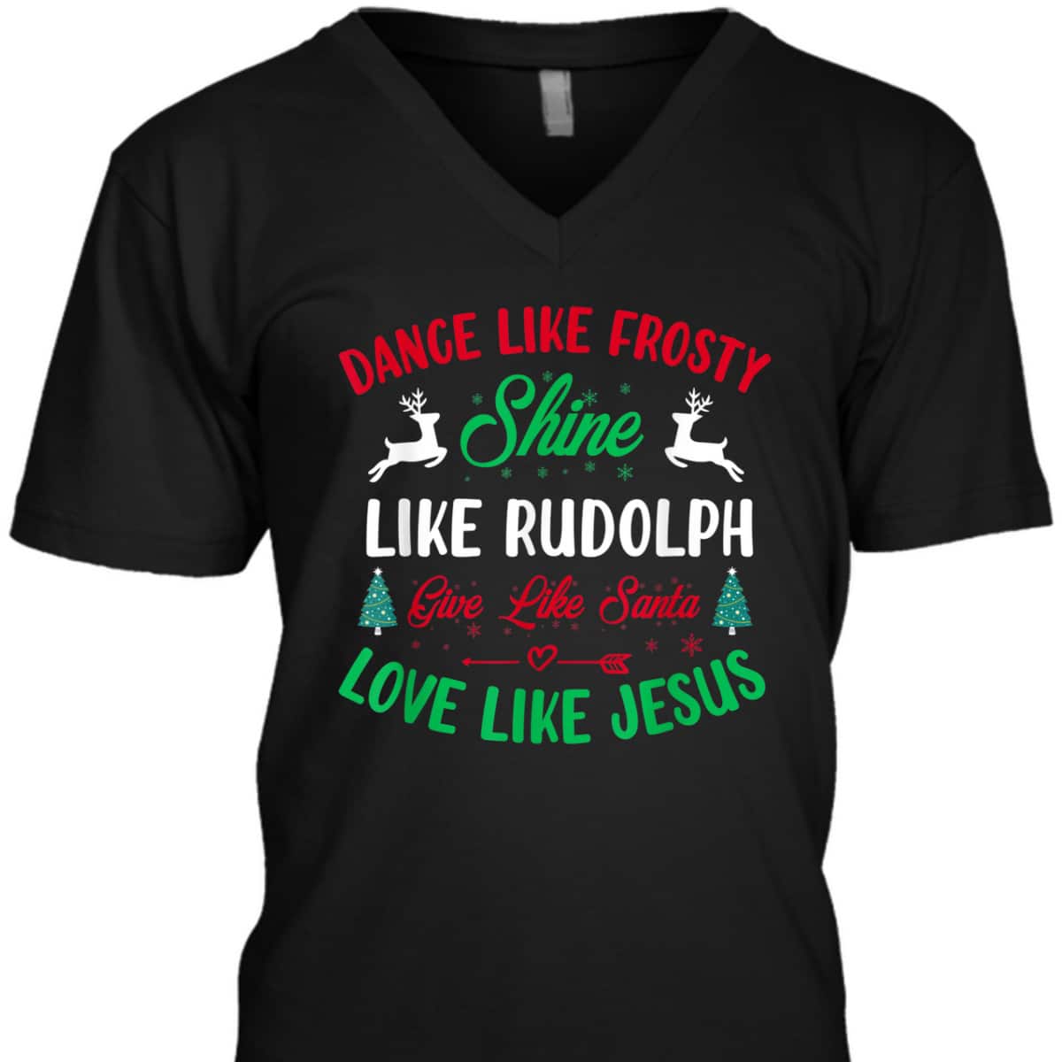 Shine Like Rudolph Love Like Jesus Christmas Give Live Santa T-Shirt Shine Like Rudolph Love Like Jesus Christmas Give Live Santa T-Shirt